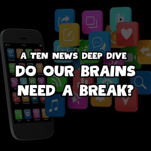 Do Our Brains Need a Break? - Ten News Deep Dive 🧠