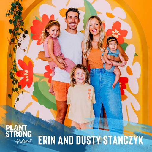 Ep. 292: Dusty and Erin Stanczyk -Eat, Move, Rest: The Blueprint for a Happy, Healthy, Plant-Based Family