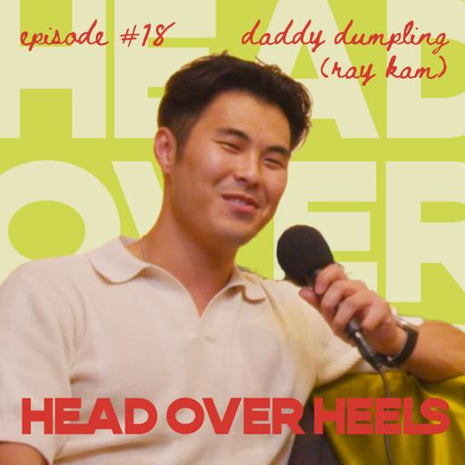My Father’s Inner Child ft. Daddy Dumpling (aka Ray Kam) | Head Over Heels S4E18