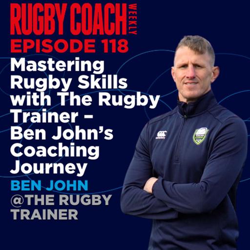 Mastering Rugby Skills with The Rugby Trainer – Ben John’s Coaching Journey