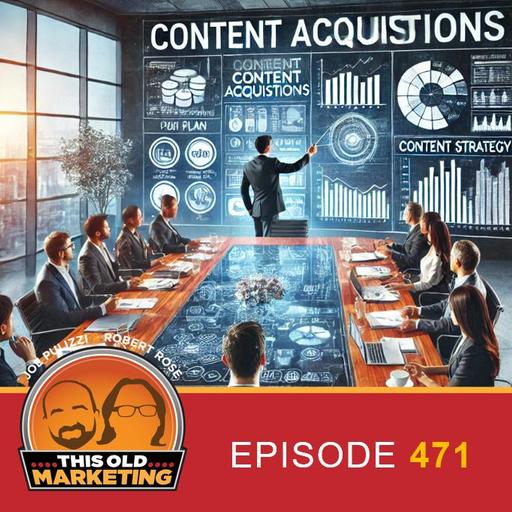 Content Marketing M&A Starting to Heat Up (471)
