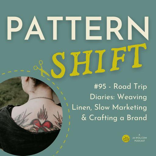 #95 - Road Trip Diaries: Weaving Linen, Slow Marketing & Crafting a Brand