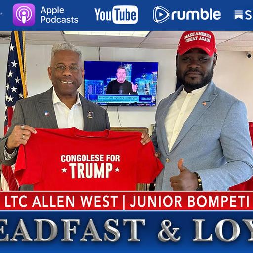 Allen West | Steadfast & Loyal | Congolese for Trump with Junior Bompeti