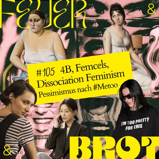 4B, Femcels, Dissociation Feminism: Pessimismus nach #Metoo