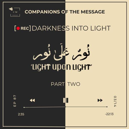 Darkness into Light
