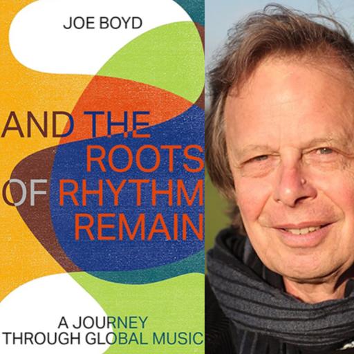 Joe Boyd and the Roots of Rhythm