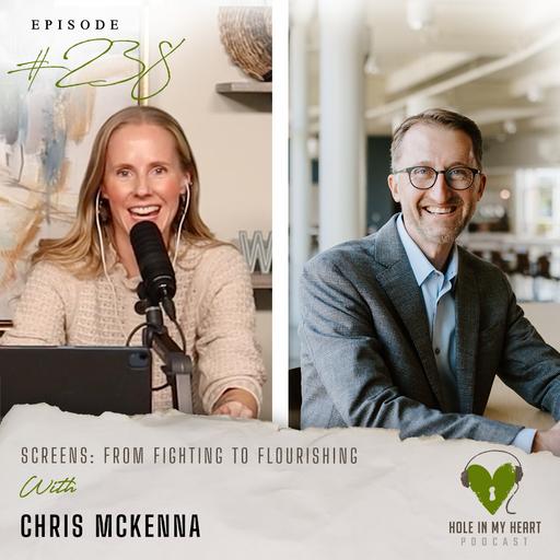 Episode 238: Screens: From Fighting to Flourishing | Chris McKenna