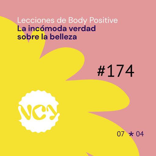 Episodio 174 | Lecciones de Body Positive: La incómoda verdad sobre la belleza