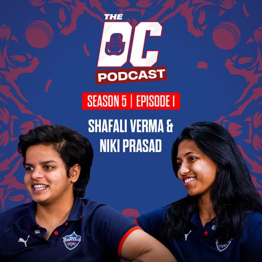 The DC Podcast S 05 E 01 ft. Shafali Verma & Niki Prasad
