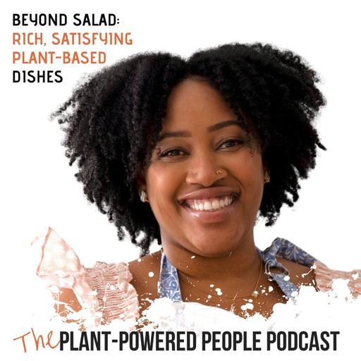 133. Beyond Salad: How to Create Rich, Satisfying Plant-Based Dishes with Jessica in the Kitchen