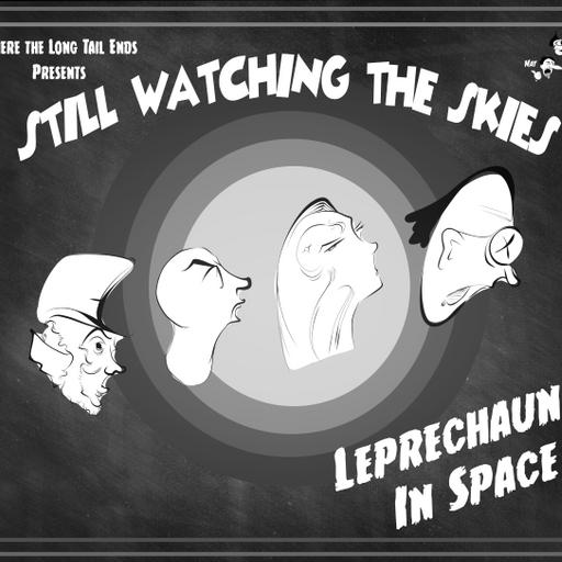 Still Watching the Skies: Episode 127 "Leprechaun 4: In Space"