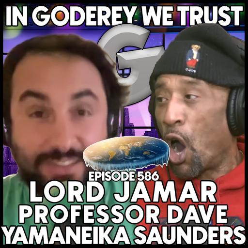 586. Lord Jamars Flat Earth CRASHOUT l Professor Dave & Yamaneika Saunders