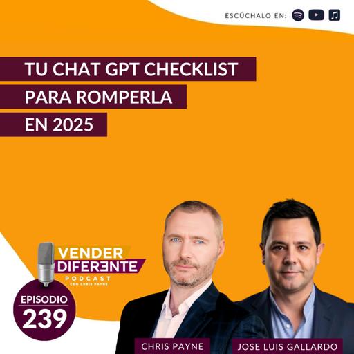 Tu Chat GPT checklist para romperla en 2025 con José Luis Gallardo (Episodio 239)