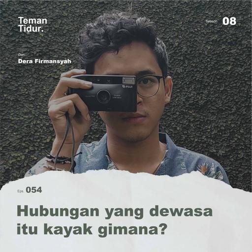 S8E54: Hubungan yang dewasa itu kayak gimana?