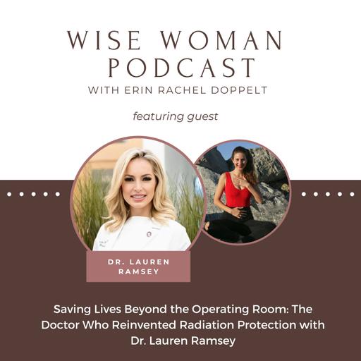 111: Saving Lives Beyond the Operating Room: The Doctor Who Reinvented Radiation Protection with Dr. Lauren Ramsey