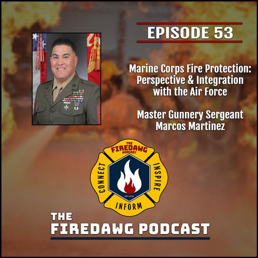 53. Marine Corps Fire Protection: Perspective & Integration with the Air Force - MGySgt Martinez