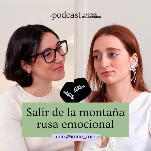 Salir de la montaña rusa emocional con @irene_rain | Ep.199