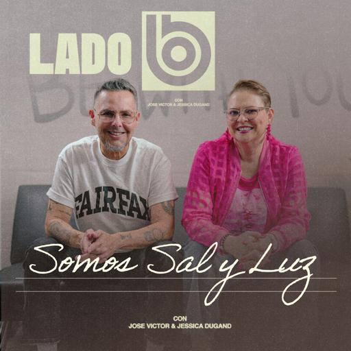 Somos Sal y Luz | Lado B con José Víctor y Jessica Dugand