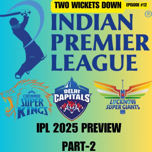IPL Review pt2 - Chennai Super Kings, Delhi Capitals, and Lucknow SuperGiants
