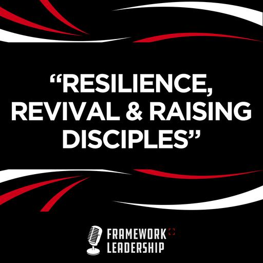 Resilience, Revival & Raising Disciples - Robert Rocha