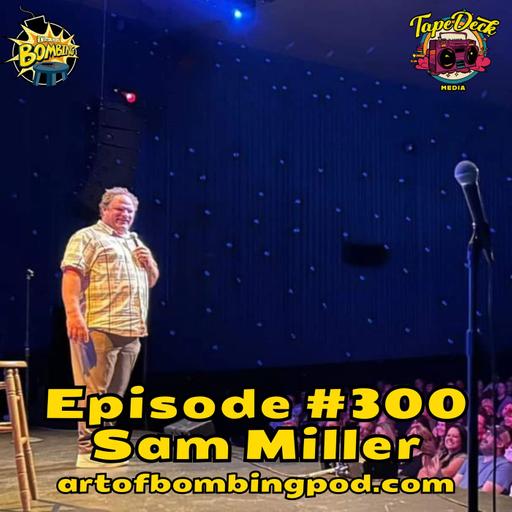 Sam Miller (Stand Up! Records) Returns - The 300 Episode Milestone