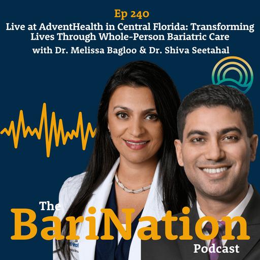 Ep 240 - Live at AdventHealth in Central Florida: Transforming Lives Through Whole-Person Bariatric Care