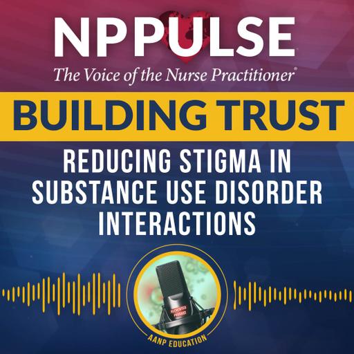 143. Building Trust: Reducing Stigma in Substance Use Disorder Interactions (CE)
