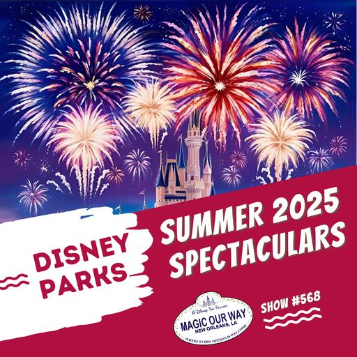 Disney Parks Summer 2025 Spectaculars - MOW #568