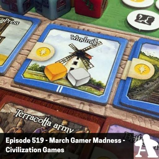 Episode 519 - March Gamer Madness - Civilization Games - Round 1