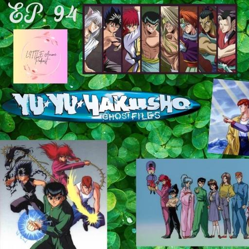 EP. 94 Yu Yu Hakusho: Ghost Files (2 hour Special)