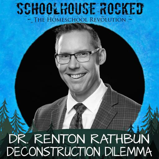 Understanding Deconstruction: The Impact of Education on Faith – Dr, Renton Rathbun