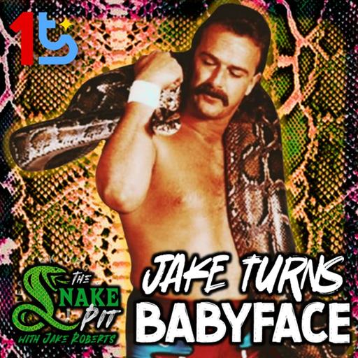 The Snake Pit Ep. 119: Jake Turns Babyface