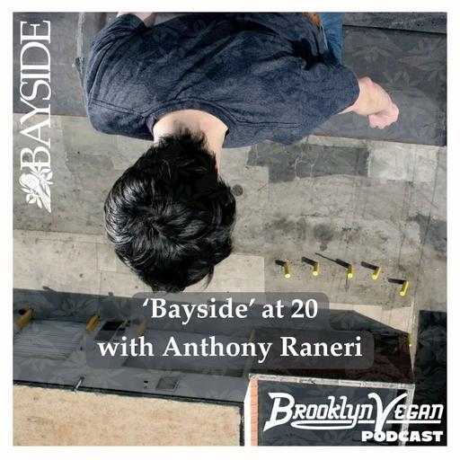 Bayside S/T at 20 with Anthony Raneri