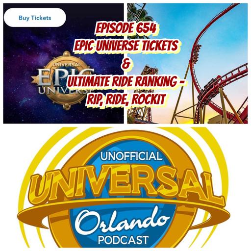 UUOP #654 - Epic Universe Tickets & Ultimate Ride Ranking - Rip, Ride, Rockit