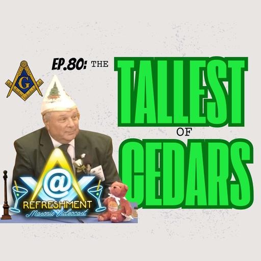 Ep. 80: the Tallest of Cedars