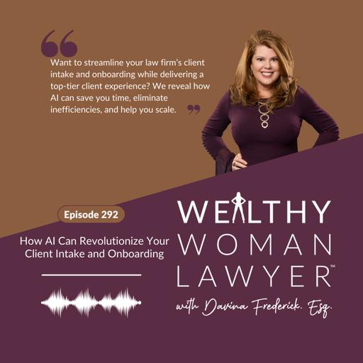 Episode 292 How AI Can Revolutionize Your Client Intake and Onboarding