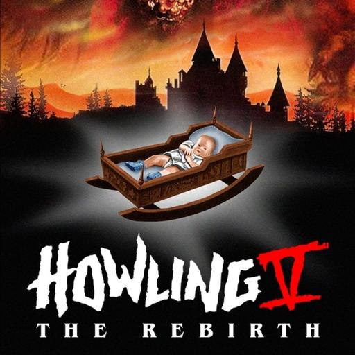 Howling V - The Rebirth (Podcast/Discussion)