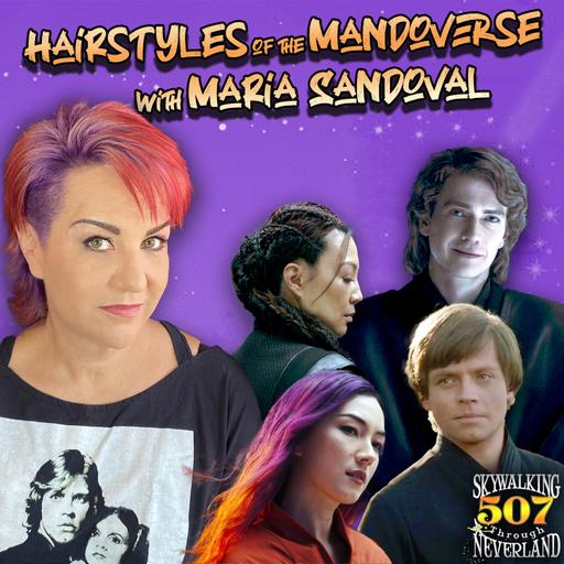507: WIG OUT with Maria Sandoval - Mando-verse Head Hair Designer