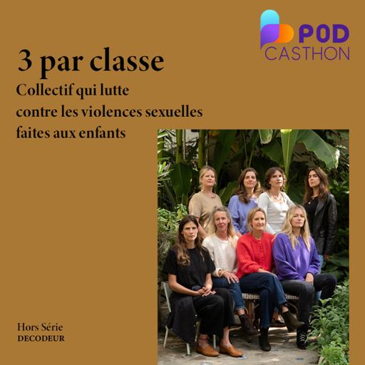 Podcasthon : DECODEUR soutient 3 PAR CLASSE qui lutte contre les violences sexuelles faites aux enfants