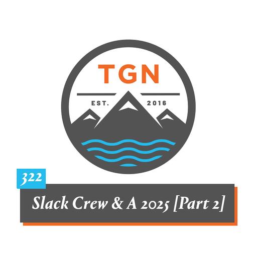 The Grey NATO – 322 – Slack Crew & A 2025 Part 2 [American watches, collecting, changes to the show, camping must-haves, and more]