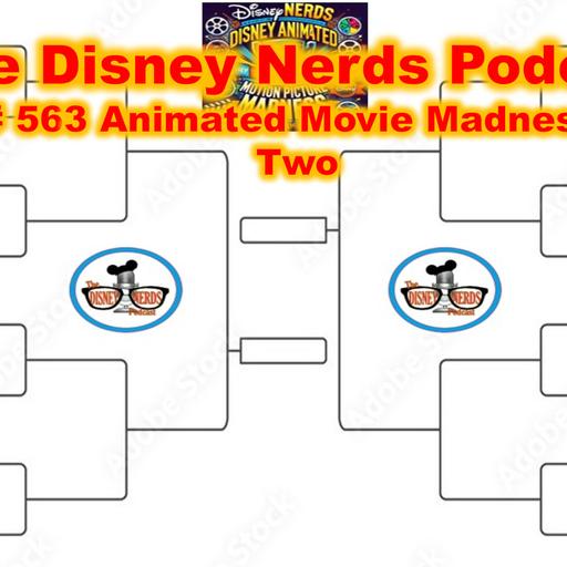 Show # 563 Disney Nerds Animated Movie Madness: Round Two