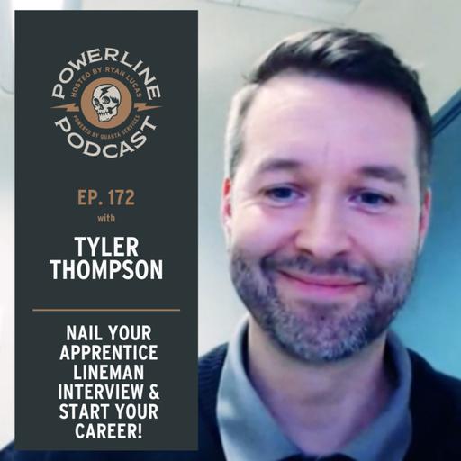 172 | NAIL Your Apprentice Lineman Interview & Start Your Career! | Tyler Thompson