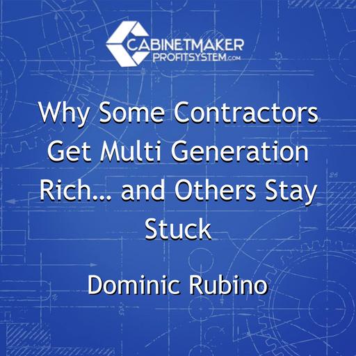 Why Some Contractors Get Multi Generation Rich… and Others Stay Stuck with Dominic Rubino