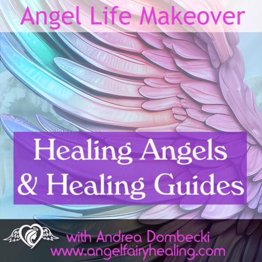 Episode 202: Healing Angels and Healing Guides