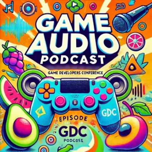 Game Audio Podcast – Episode #64 – GDC25 – I – Monday