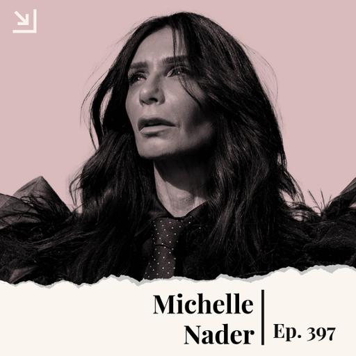 Ep. 397 - Michelle Nader - Shifting Gears / Deli Boys