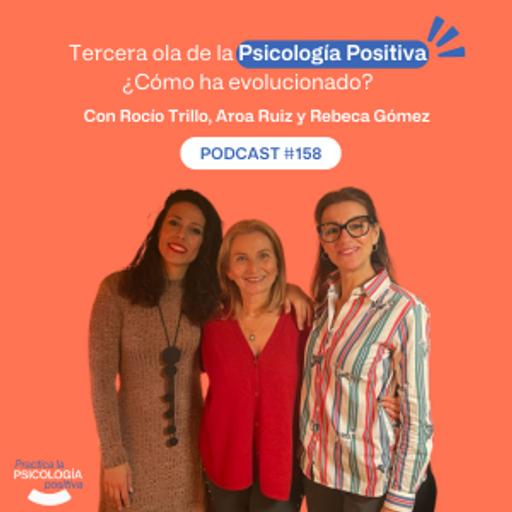 Tercera ola de la Psicología Positiva ¿Cómo ha evolucionado? - Podcast #158