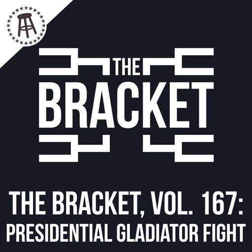 Which U.S. President Would Win A Gladiator Battle? The (The Bracket, Vol. 167)