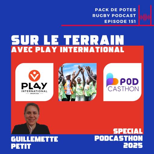 Ep. 151 : Sur le Terrain : Play International avec Guillemette Petit - Podcasthon 2025