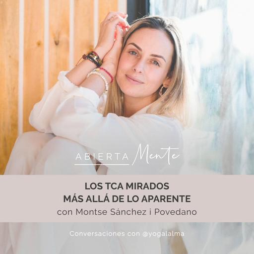 Los TCA mirados más allá de lo aparente. Con: Montserrat Sanchez i Povedano.